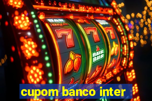 cupom banco inter